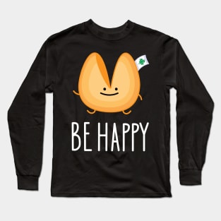 Funny fortune cookie - be happy Long Sleeve T-Shirt